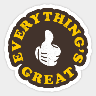 Everything's Great Sticker